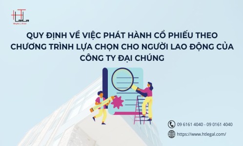 QUY ĐỊNH VỀ VIỆC PHÁT HÀNH CỔ PHIẾU THEO CHƯƠNG TRÌNH LỰA CHỌN CHO NGƯỜI LAO ĐỘNG CỦA CÔNG TY ĐẠI CHÚNG (CÔNG TY LUẬT UY TÍN TẠI QUẬN BÌNH THẠNH, QUẬN TÂN BÌNH TP. HỒ CHÍ MINH)